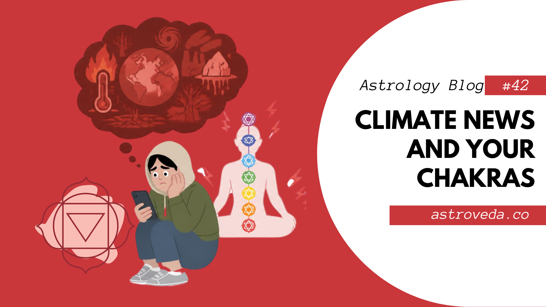 Doomscrolling climate news? Your chakars are feeling it too.