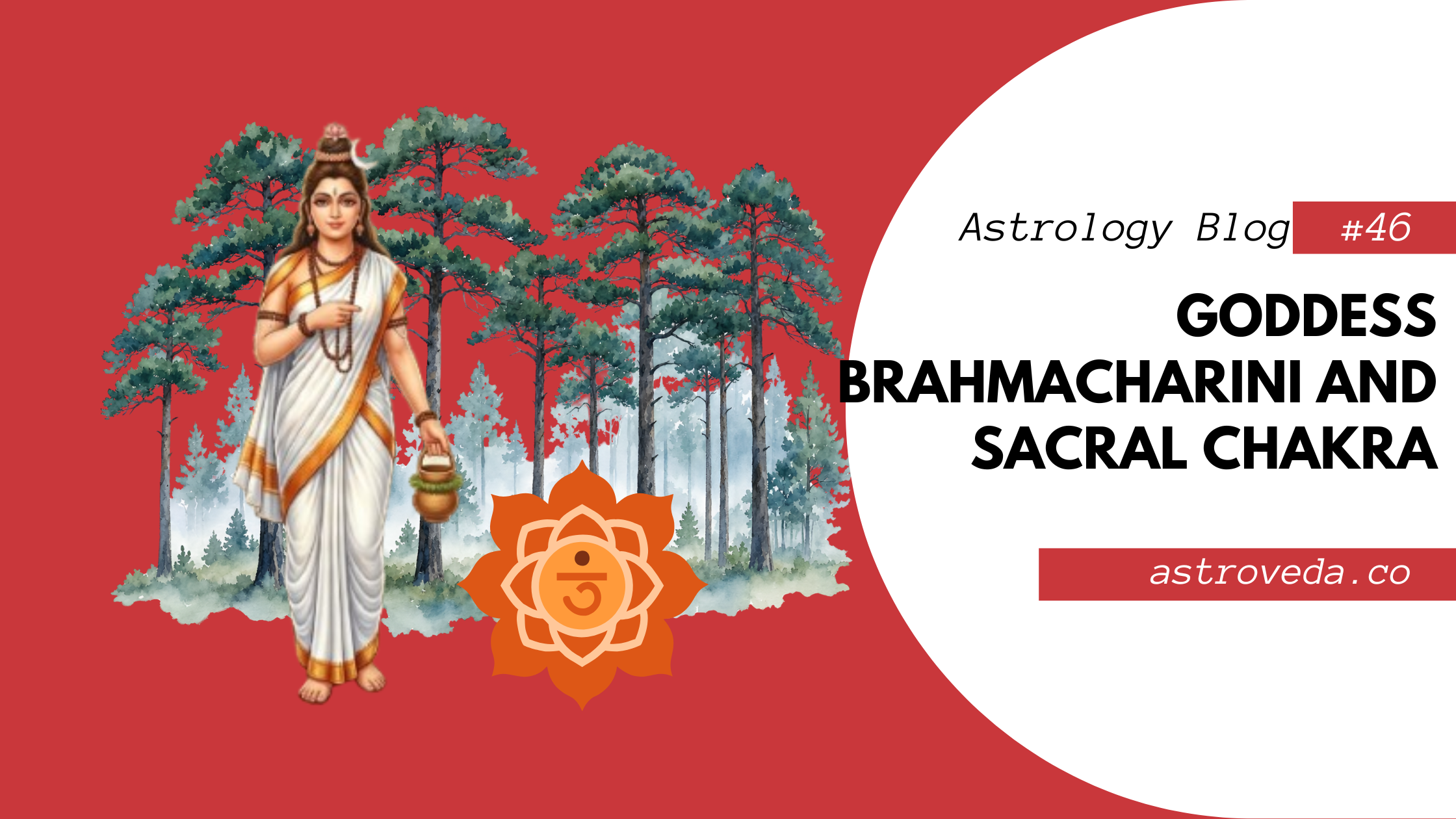 Navratri Day 2 with Goddess Brahmacharini and Your Sacral Chakra